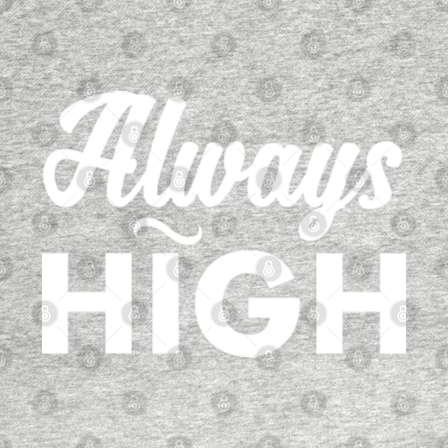 Always HIGH by Frajtgorski